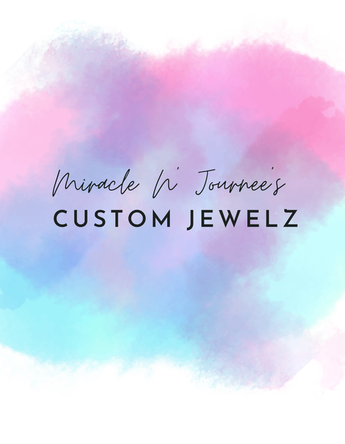Miracle & Journee's Custom Jewelz 
